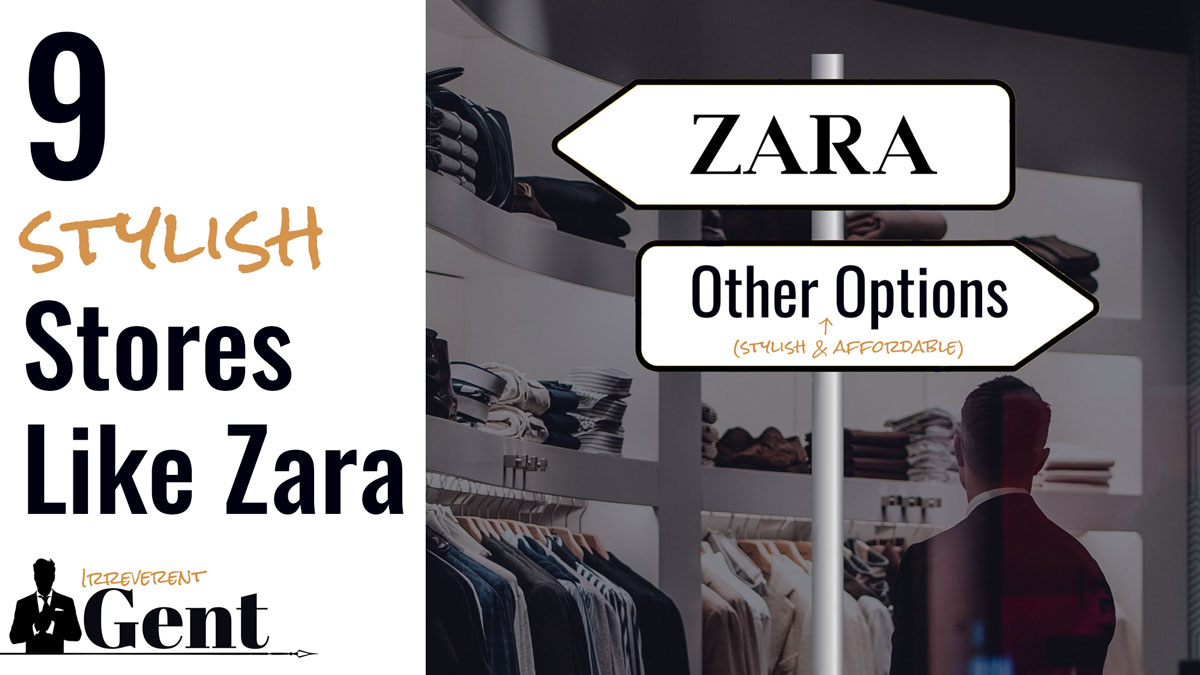 9 Stores Like Zara Man for Stylish 