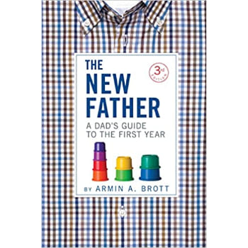 The New Father:A Dad's Guide to the First Year